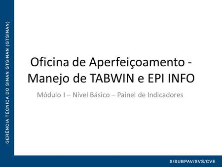 Oficina de Aperfeiçoamento - Manejo de TABWIN e EPI INFO