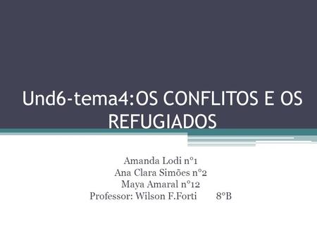 Und6-tema4:OS CONFLITOS E OS REFUGIADOS