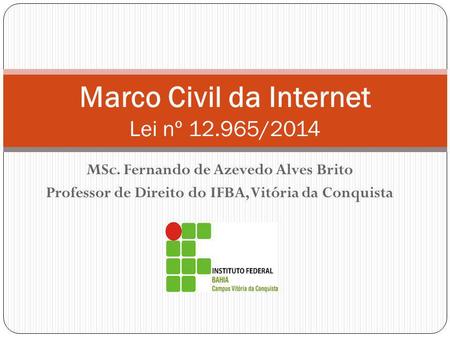 Marco Civil da Internet Lei nº /2014