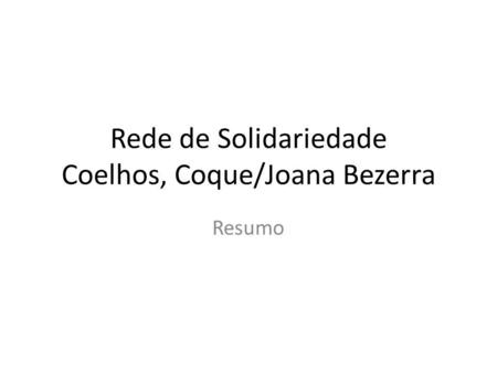 Rede de Solidariedade Coelhos, Coque/Joana Bezerra