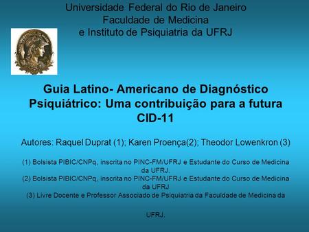 Universidade Federal do Rio de Janeiro Faculdade de Medicina e Instituto de Psiquiatria da UFRJ Guia Latino- Americano de Diagnóstico Psiquiátrico: Uma.