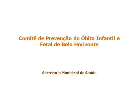 Comitê de Prevenção do Óbito Infantil e Fetal de Belo Horizonte