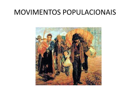MOVIMENTOS POPULACIONAIS