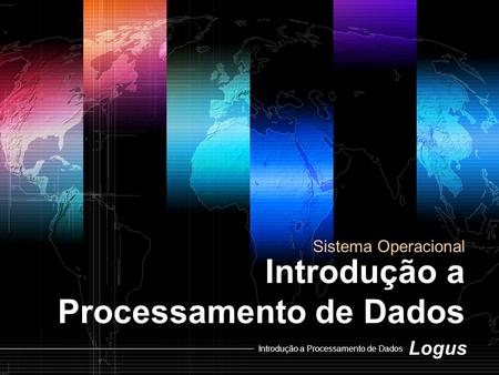 Introdução a Processamento de Dados
