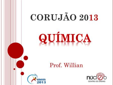 CORUJÃO 2013 QUÍMICA Prof. Willian.