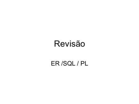 Revisão ER /SQL / PL.