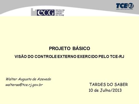 PROJETO BÁSICO VISÃO DO CONTROLE EXTERNO EXERCIDO PELO TCE-RJ