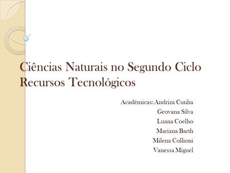 Ciências Naturais no Segundo Ciclo Recursos Tecnológicos