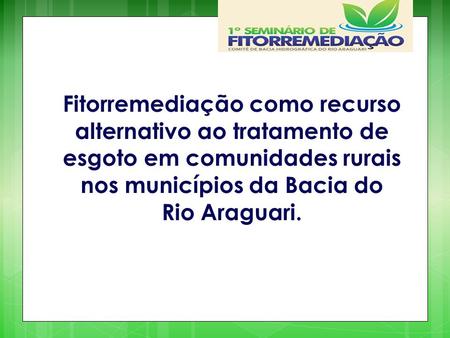 Fitorremediação como recurso alternativo ao tratamento de esgoto em comunidades rurais nos municípios da Bacia do Rio Araguari.