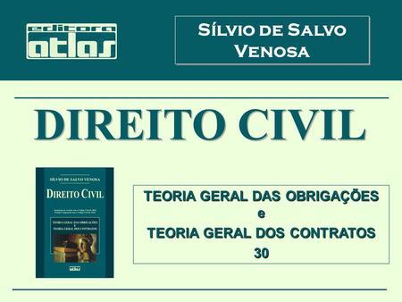 Sílvio de Salvo Venosa TEORIA GERAL DAS OBRIGAÇÕES e TEORIA GERAL DOS CONTRATOS 30.