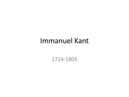 Immanuel Kant 1724-1804.