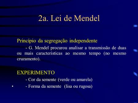 2a. Lei de Mendel Princípio da segregação independente