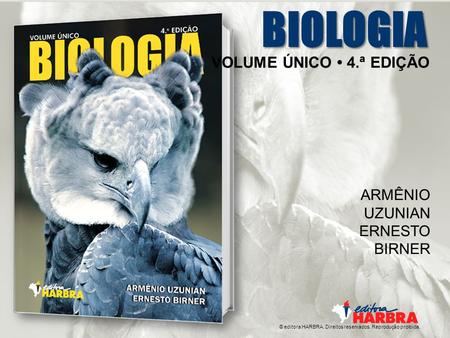 BIOLOGIA VOLUME ÚNICO • 4.ª EDIÇÃO ARMÊNIO UZUNIAN ERNESTO BIRNER