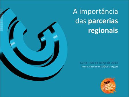 A importância das parcerias regionais Curia – 06 de Julho de 2012