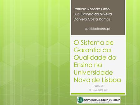 O Sistema de Garantia da Qualidade do Ensino na Universidade Nova de Lisboa Patrícia Rosado Pinto Luís Espinha da Silveira Daniela Costa Ramos