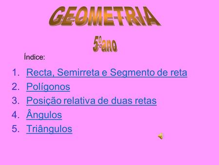 GEOMETRIA 5ºano Recta, Semirreta e Segmento de reta Polígonos