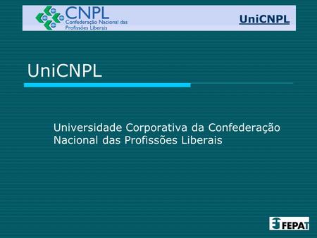 UniCNPL UniCNPL Universidade Corporativa da Confederação Nacional das Profissões Liberais.
