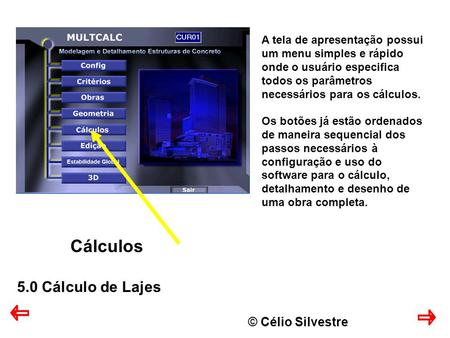 Cálculos 5.0 Cálculo de Lajes © Célio Silvestre