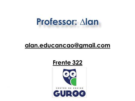 Professor: ∆lan Frente 322