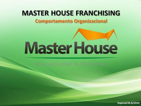 MASTER HOUSE FRANCHISING Comportamento Organizacional
