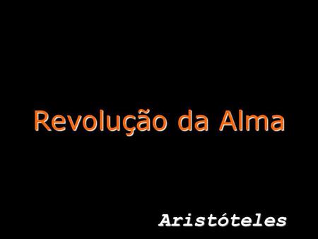 Revolução da Alma Aristóteles.