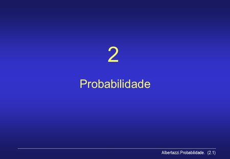 2 Probabilidade Albertazzi.Probabilidade. (2.1).