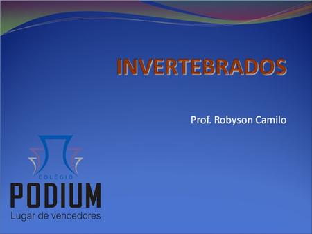 INVERTEBRADOS Prof. Robyson Camilo.