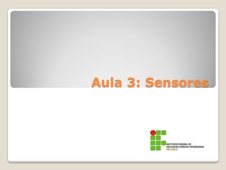 Aula 3: Sensores.