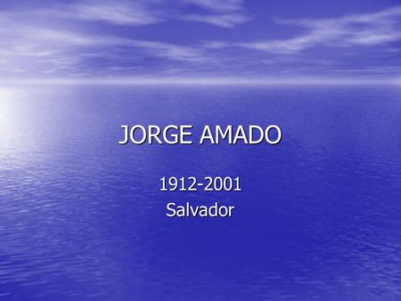 JORGE AMADO 1912-2001 Salvador.