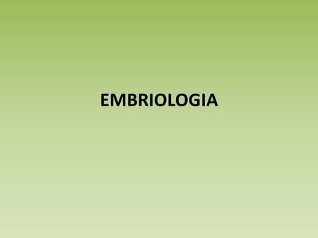 EMBRIOLOGIA.