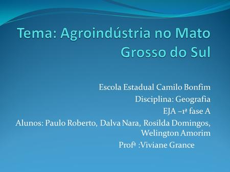 Tema: Agroindústria no Mato Grosso do Sul