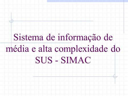 Sistema de informação de média e alta complexidade do SUS - SIMAC