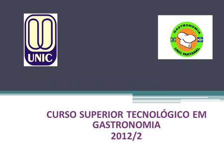 CURSO SUPERIOR TECNOLÓGICO EM GASTRONOMIA 2012/2