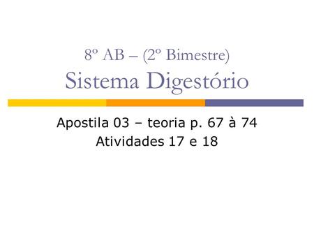 8º AB – (2º Bimestre) Sistema Digestório