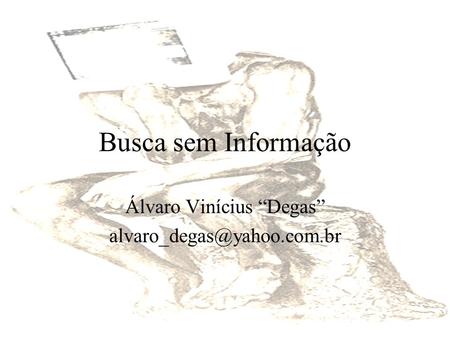 Busca sem Informação Álvaro Vinícius “Degas”
