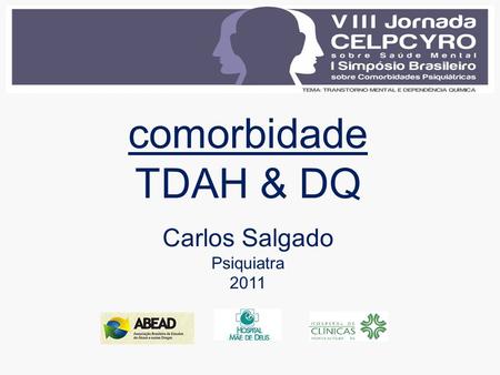 Comorbidade TDAH & DQ Carlos Salgado Psiquiatra 2011.