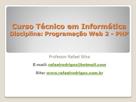 Curso Técnico em Informática Disciplina: Programação Web 2 - PHP