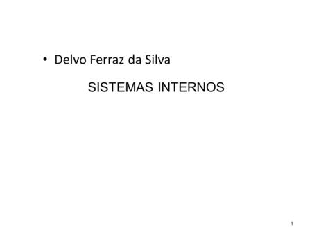Delvo Ferraz da Silva SISTEMAS INTERNOS.