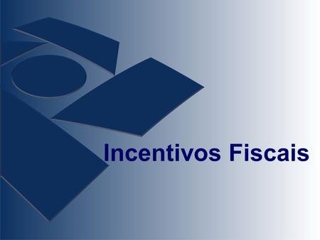 Incentivos Fiscais.