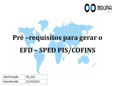 Pré –requisitos para gerar o EFD – SPED PIS/COFINS