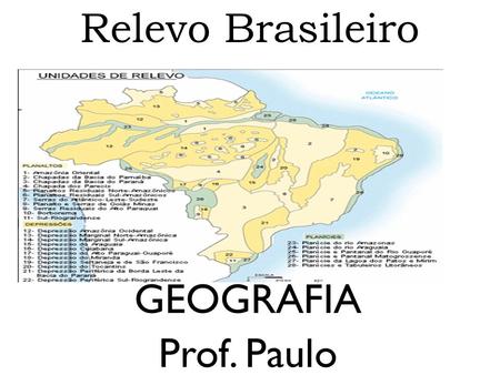 Relevo Brasileiro GEOGRAFIA Prof. Paulo 1.