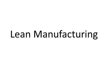 Lean Manufacturing.