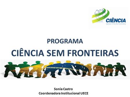 CIÊNCIA SEM FRONTEIRAS Coordenadora Institucional UECE