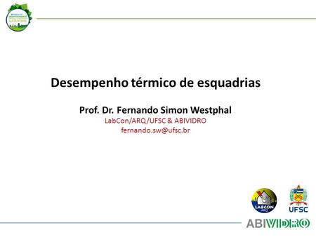 Desempenho térmico de esquadrias Prof. Dr. Fernando Simon Westphal