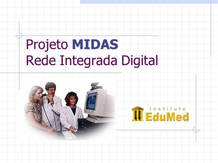 Projeto MIDAS Rede Integrada Digital