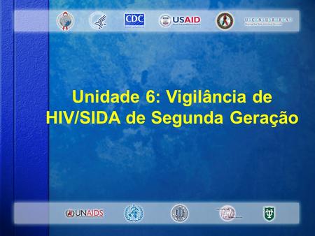 Unidade 6: Vigilância de HIV/SIDA de Segunda Geração