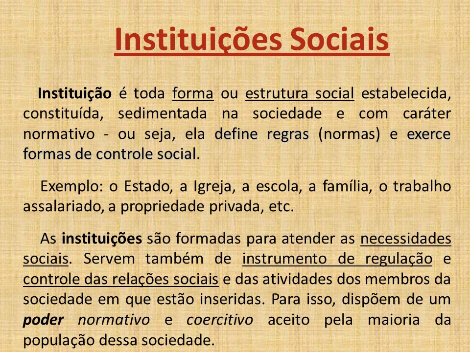 Instituições Sociais define regrasexerce formas de controle social  Instituição é toda forma ou estrutura social estabelecida, constituída,  sedimentada. - ppt carregar