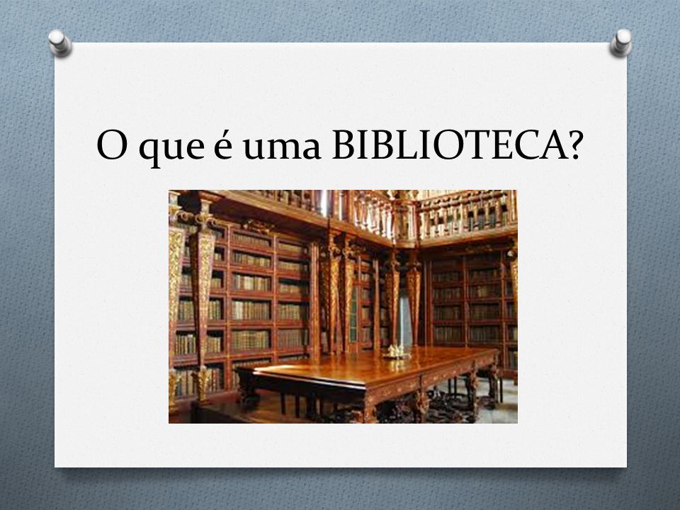 O Que é Biblioteca