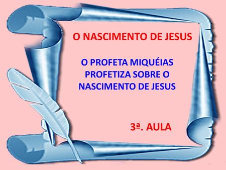 O PROFETA MIQUÉIAS PROFETIZA SOBRE O NASCIMENTO DE JESUS
