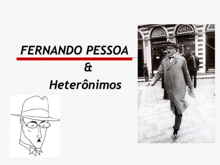 FERNANDO PESSOA & Heterônimos.